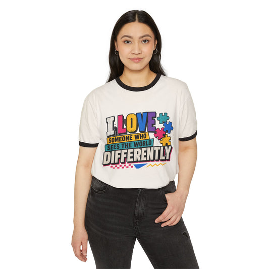 Autism Awareness Ringer T-Shirt — "I Love Someone Who Sees The World Differently"